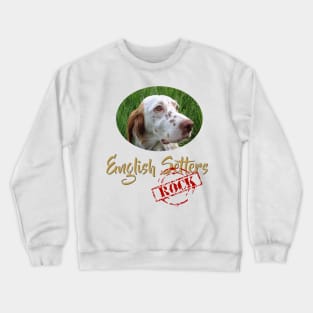 English Setters Rock! Crewneck Sweatshirt